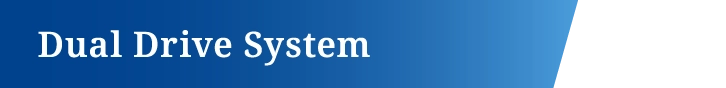 Dual Drive System